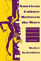 American Culture Between the Wars: Revisionary Modernism and Postmodern Critique
