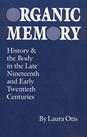 Organic Memory: History and the Body in the Late Nineteenth and Early Twentieth Centuries