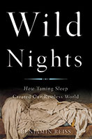 Wild Nights HOW TAMING SLEEP CREATED OUR RESTLESS WORLD