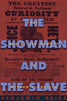 The Showman and the Slave: Race, Death, and Memory in Barnum's America
